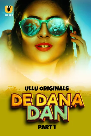 Vegamovies – De Dana Dan (2024) S01 Part 1 ULLU Originals Complete Hindi WEB Series Download