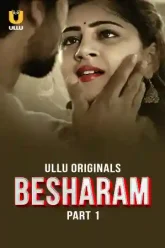 Besharam (2025) S01 Part 1 Hindi Ullu Originals Complete WEB-DL 720p | 1080p